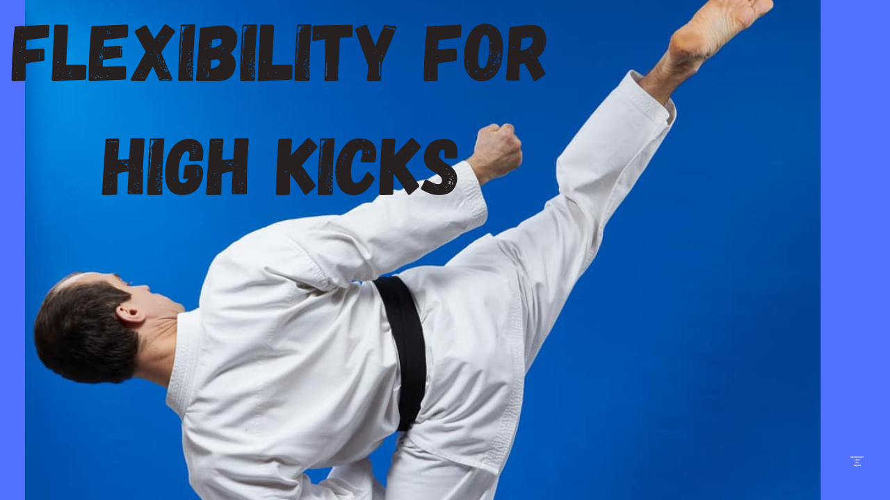 Increase Your Flexibility for High Kicks – 8 Tips