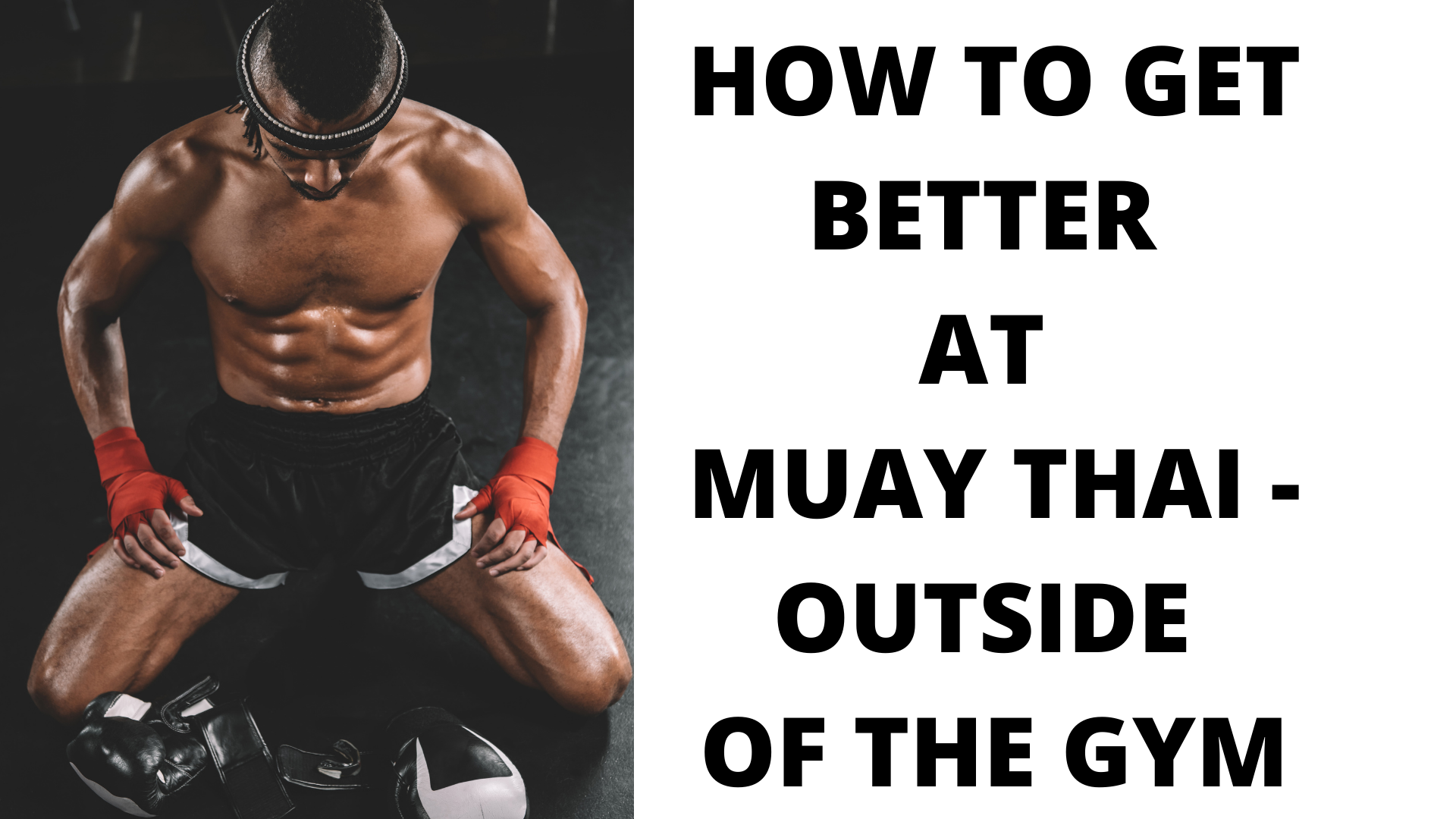 How to Get Better at Muay Thai Fast – Outside the Gym