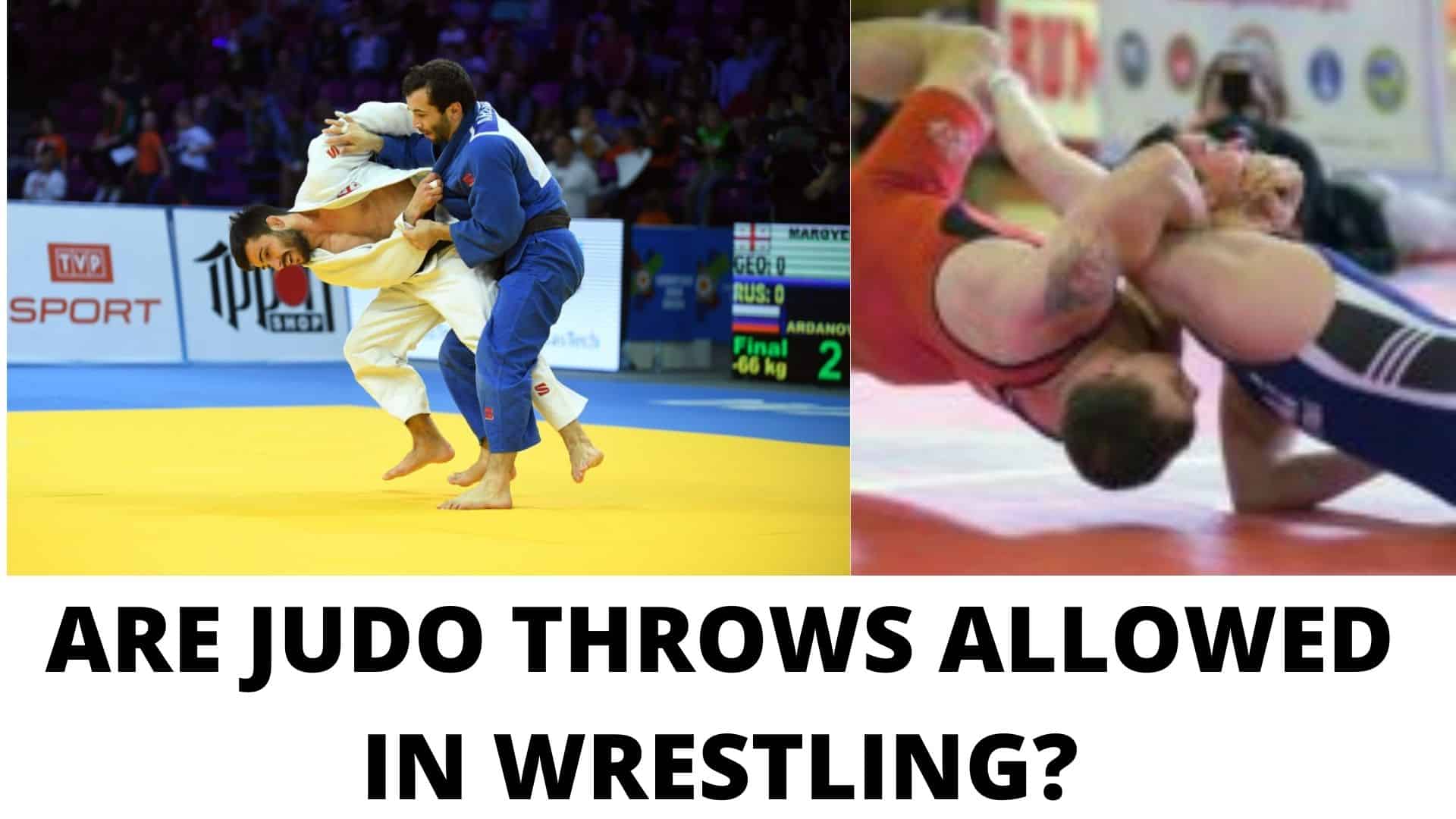 Are Judo throws allowed in wrestling?